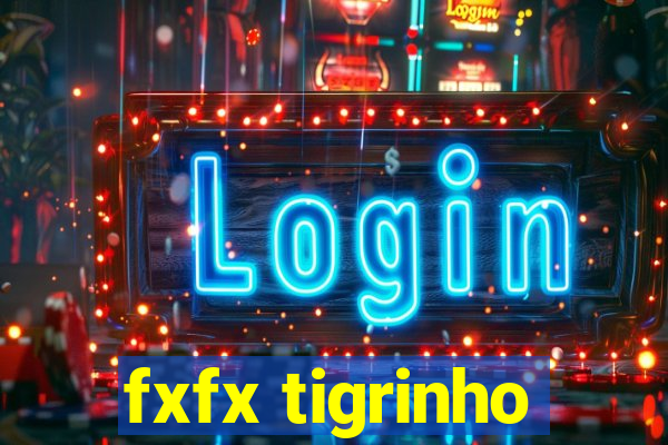 fxfx tigrinho